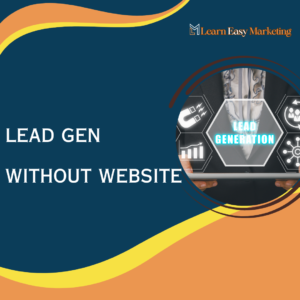 Lead Gen without Website